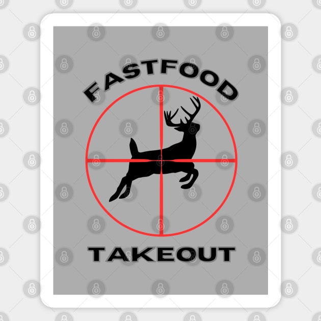 Deer fast food takeout Magnet by Shop Tee Depot